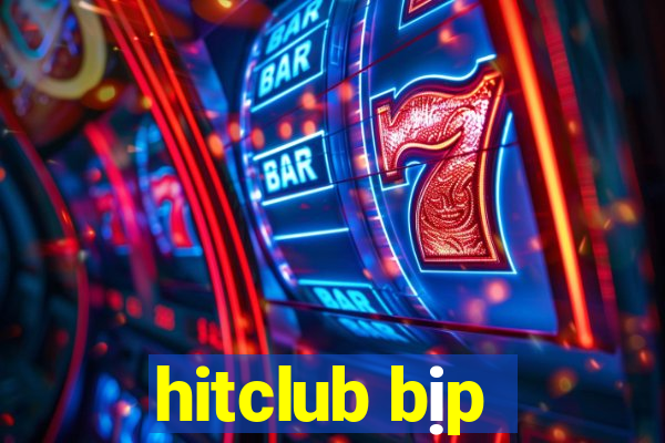 hitclub bịp