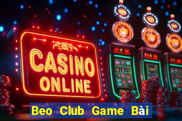 Beo Club Game Bài Xì Lát