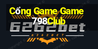 Cổng Game Game 798Club