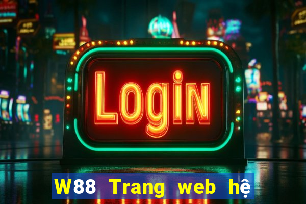 W88 Trang web hệ thống vé đại phát Cloud