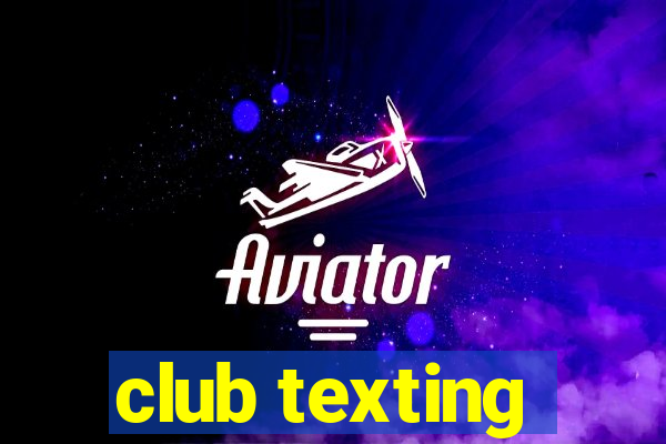 club texting