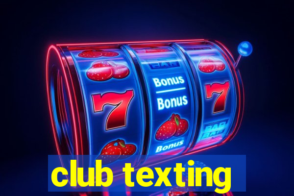 club texting