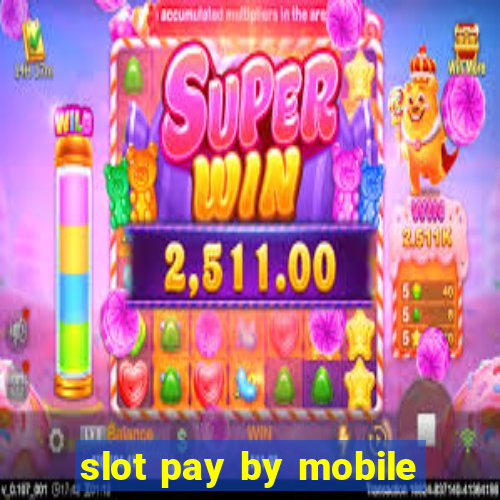 slot pay by mobile