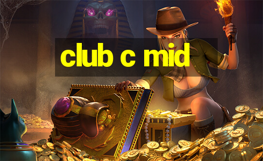 club c mid