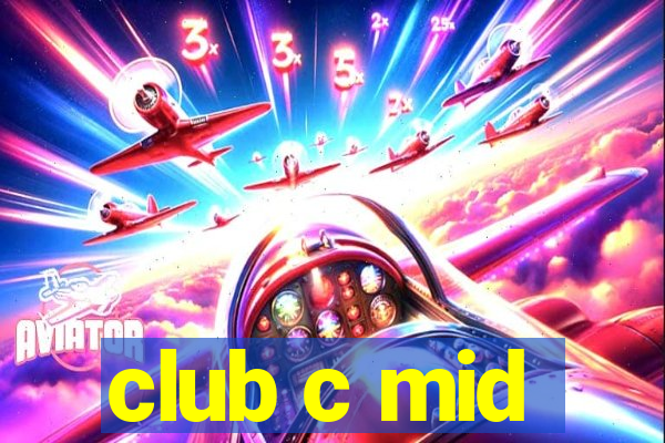 club c mid