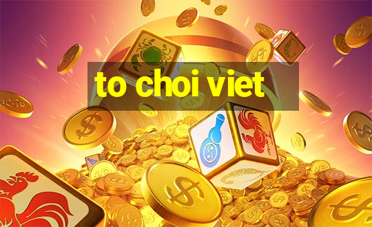 to choi viet