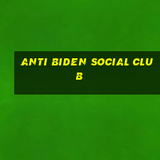 anti biden social club