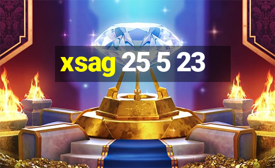 xsag 25 5 23