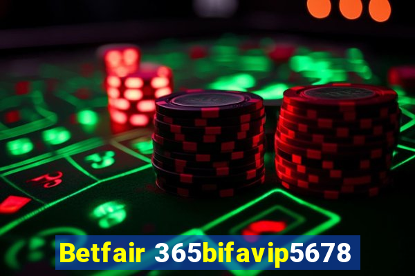 Betfair 365bifavip5678