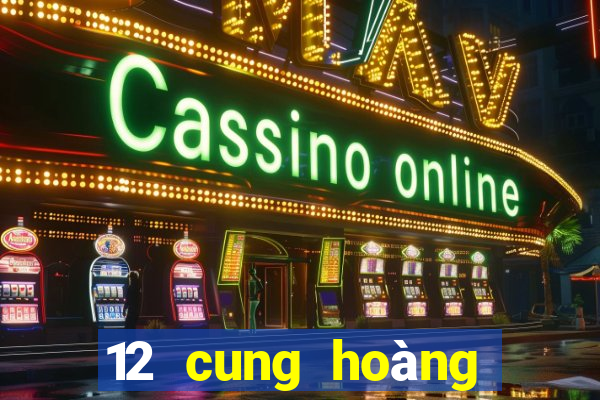 12 cung hoàng đạo chơi game gì