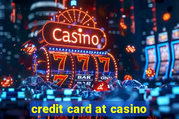 credit card at casino