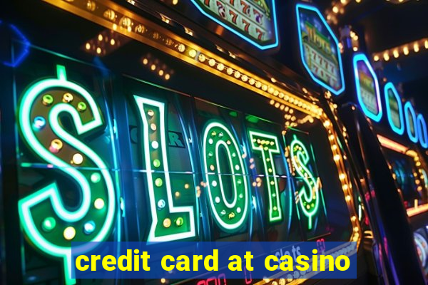 credit card at casino