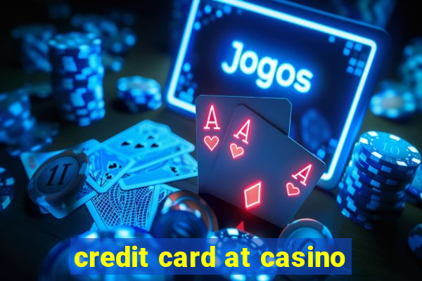 credit card at casino