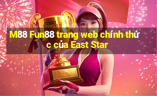 M88 Fun88 trang web chính thức của East Star