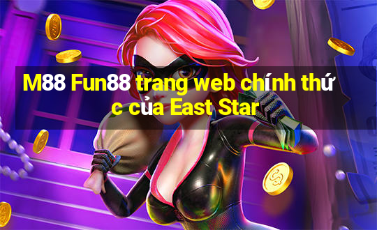 M88 Fun88 trang web chính thức của East Star