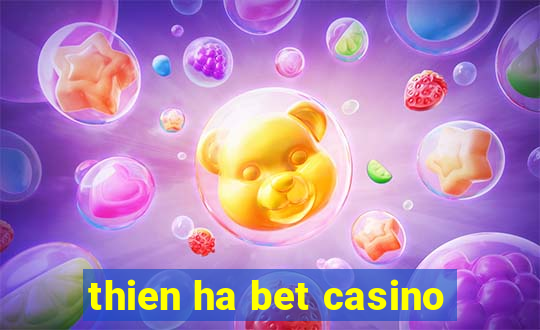 thien ha bet casino