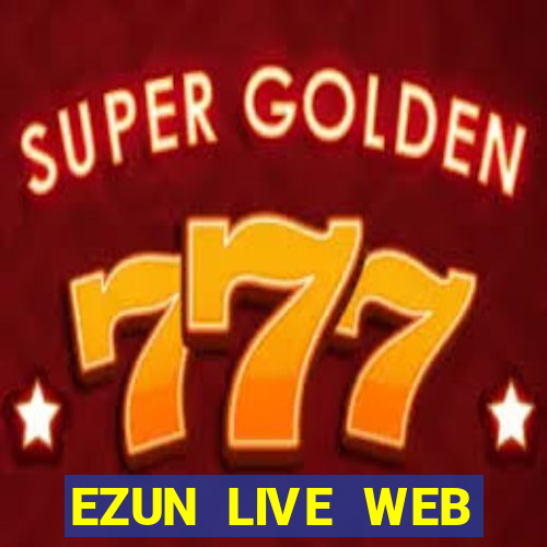 EZUN LIVE WEB TRỰC TUYẾN