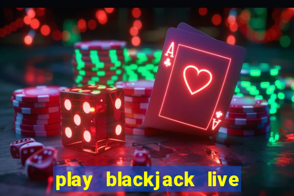 play blackjack live online free