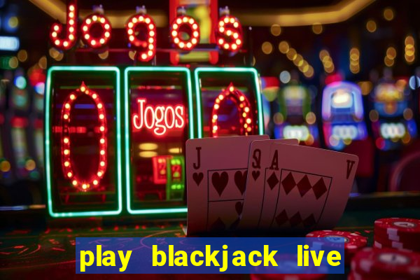 play blackjack live online free