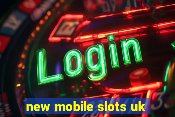 new mobile slots uk