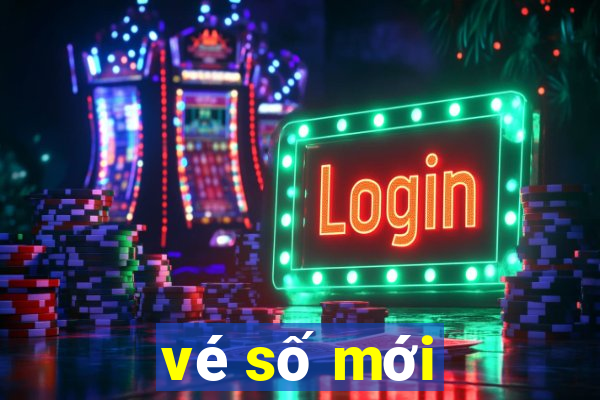 vé số mới