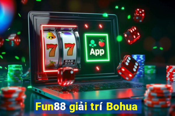 Fun88 giải trí Bohua