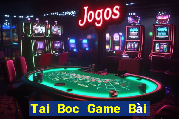 Tai Boc Game Bài Giải Trí