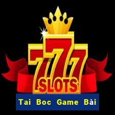 Tai Boc Game Bài Giải Trí