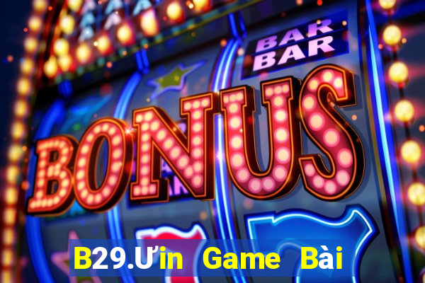 B29.Ưin Game Bài Quốc Tế