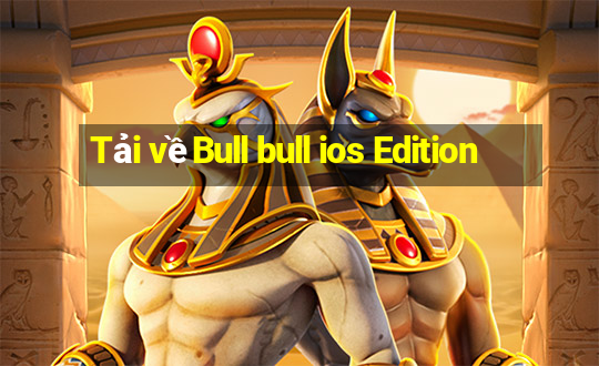 Tải vềBull bull ios Edition