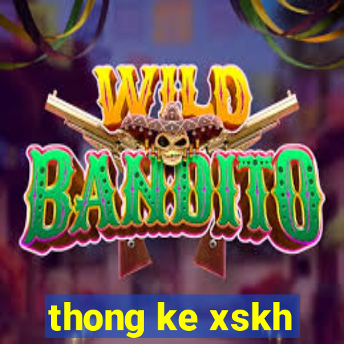 thong ke xskh