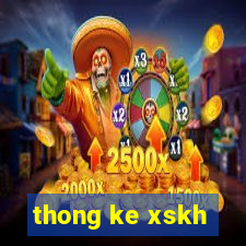 thong ke xskh