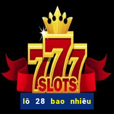 lô 28 bao nhiêu ngày chưa ra