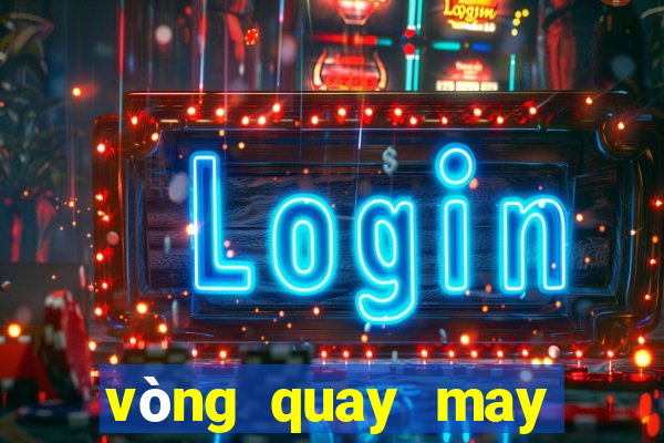 vòng quay may mắn app