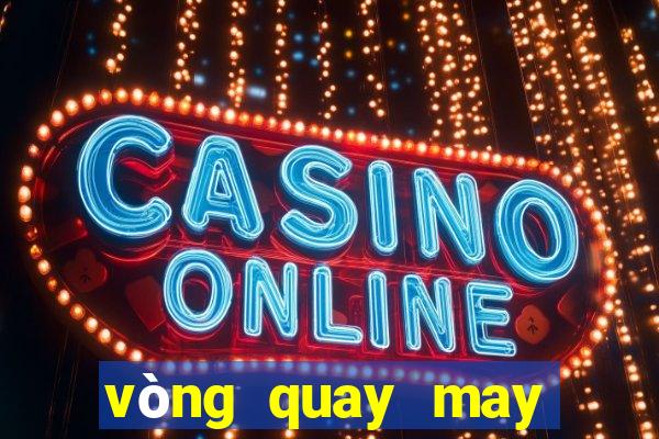 vòng quay may mắn app