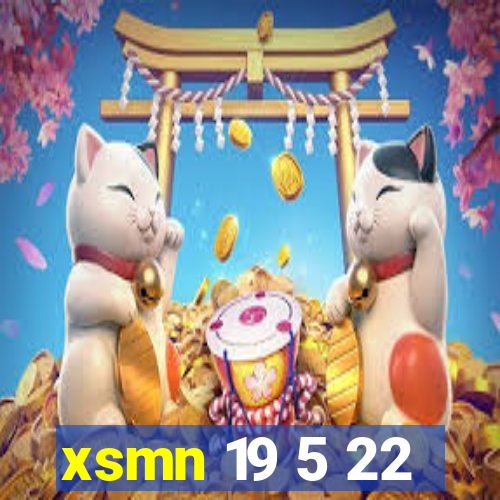 xsmn 19 5 22