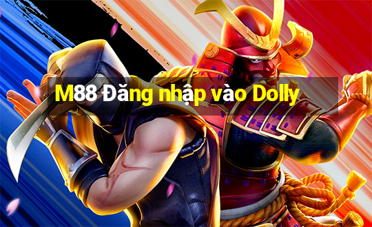 M88 Đăng nhập vào Dolly