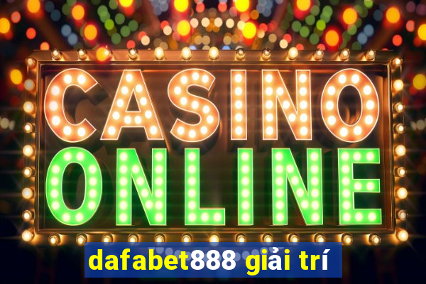 dafabet888 giải trí