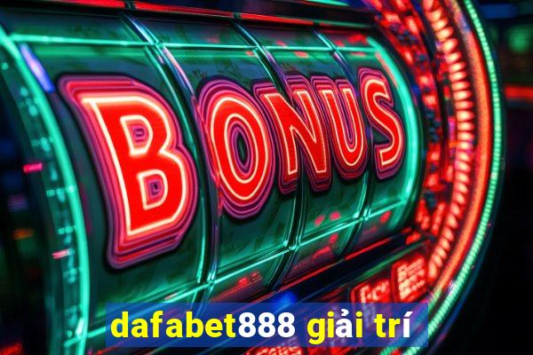 dafabet888 giải trí