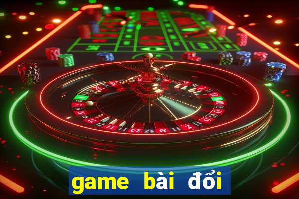 game bài đổi thẻ 2018