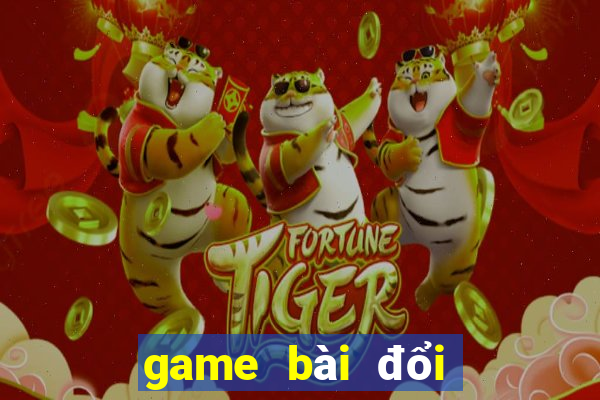 game bài đổi thẻ 2018