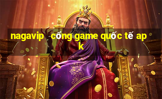 nagavip   cổng game quốc tế apk