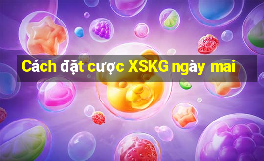 Cách đặt cược XSKG ngày mai