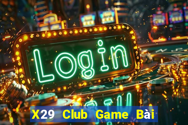 X29 Club Game Bài Online Hay