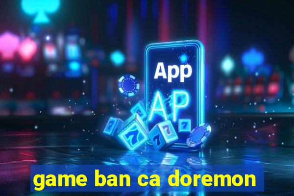 game ban ca doremon