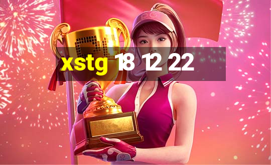 xstg 18 12 22