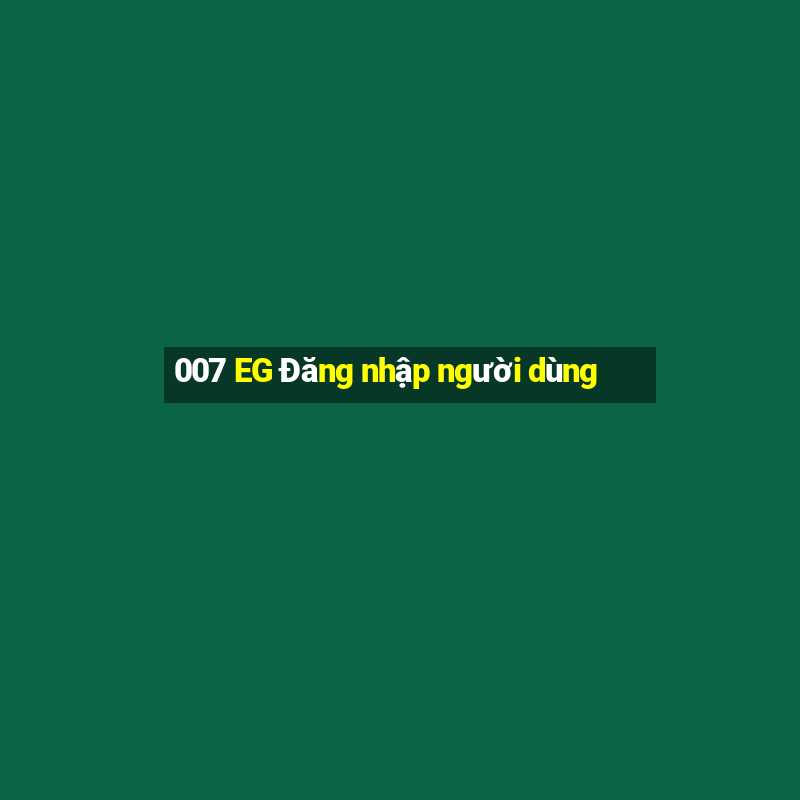 007 EG Đăng nhập người dùng