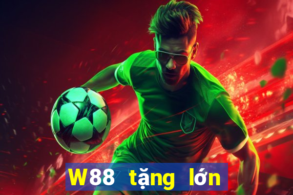 W88 tặng lớn 38 188 thưởng