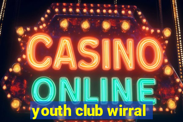 youth club wirral