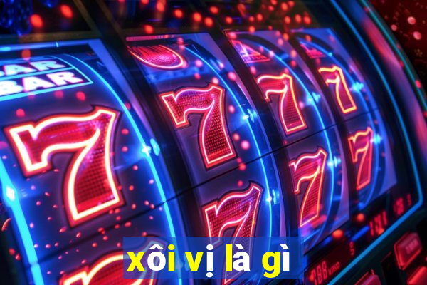 xôi vị là gì